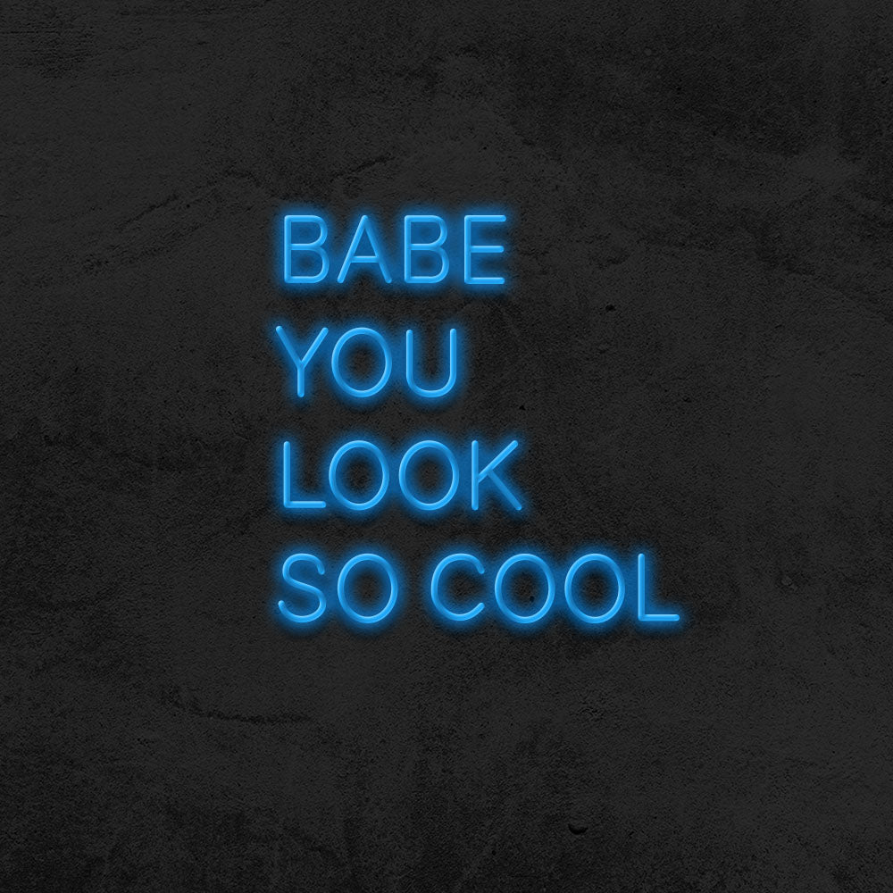 Babe you look so cool - LED Neon Sign