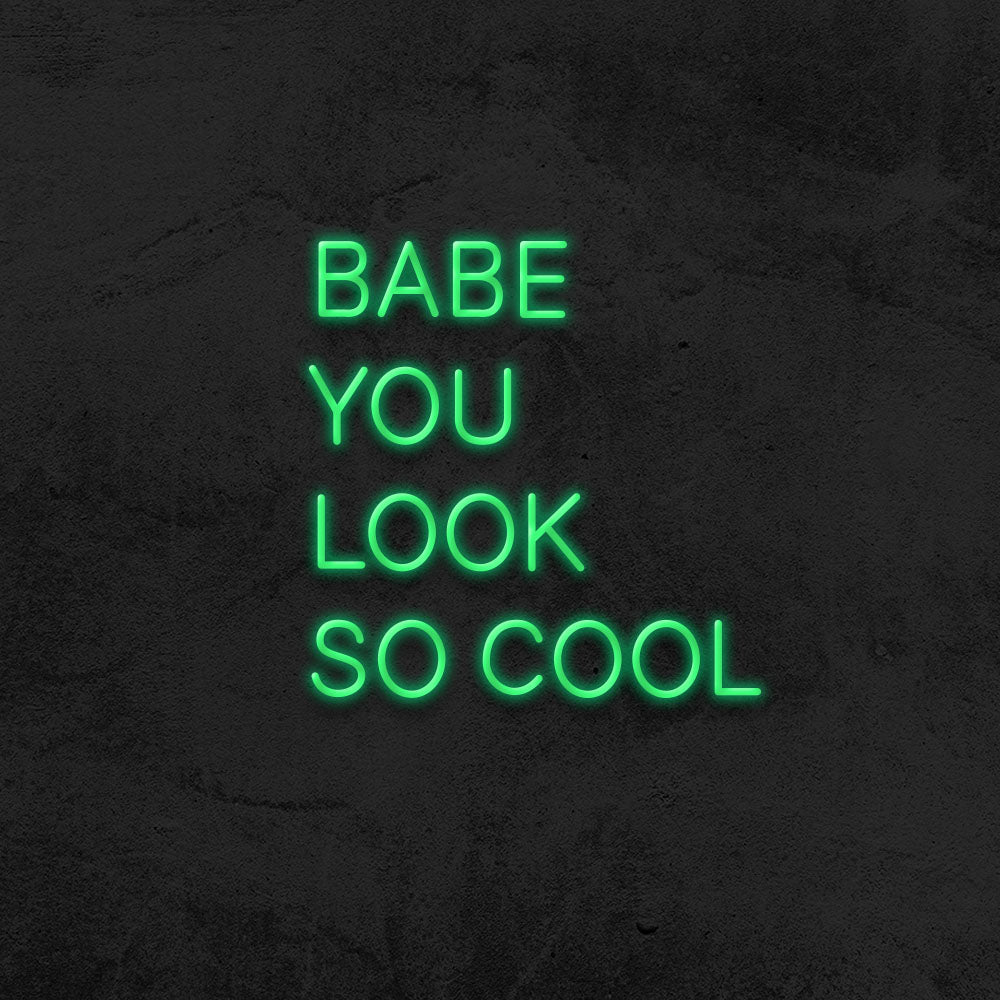 Babe you look so cool - LED Neon Sign