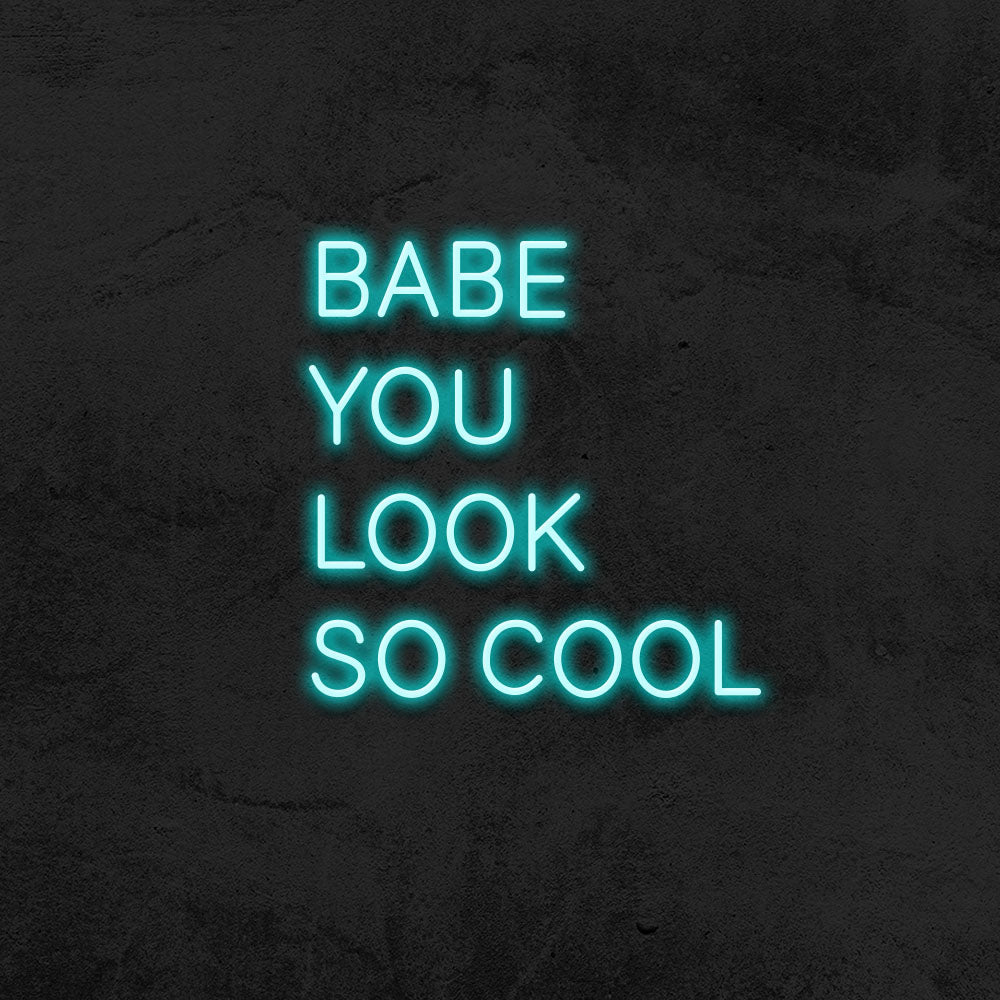 Babe you look so cool - LED Neon Sign