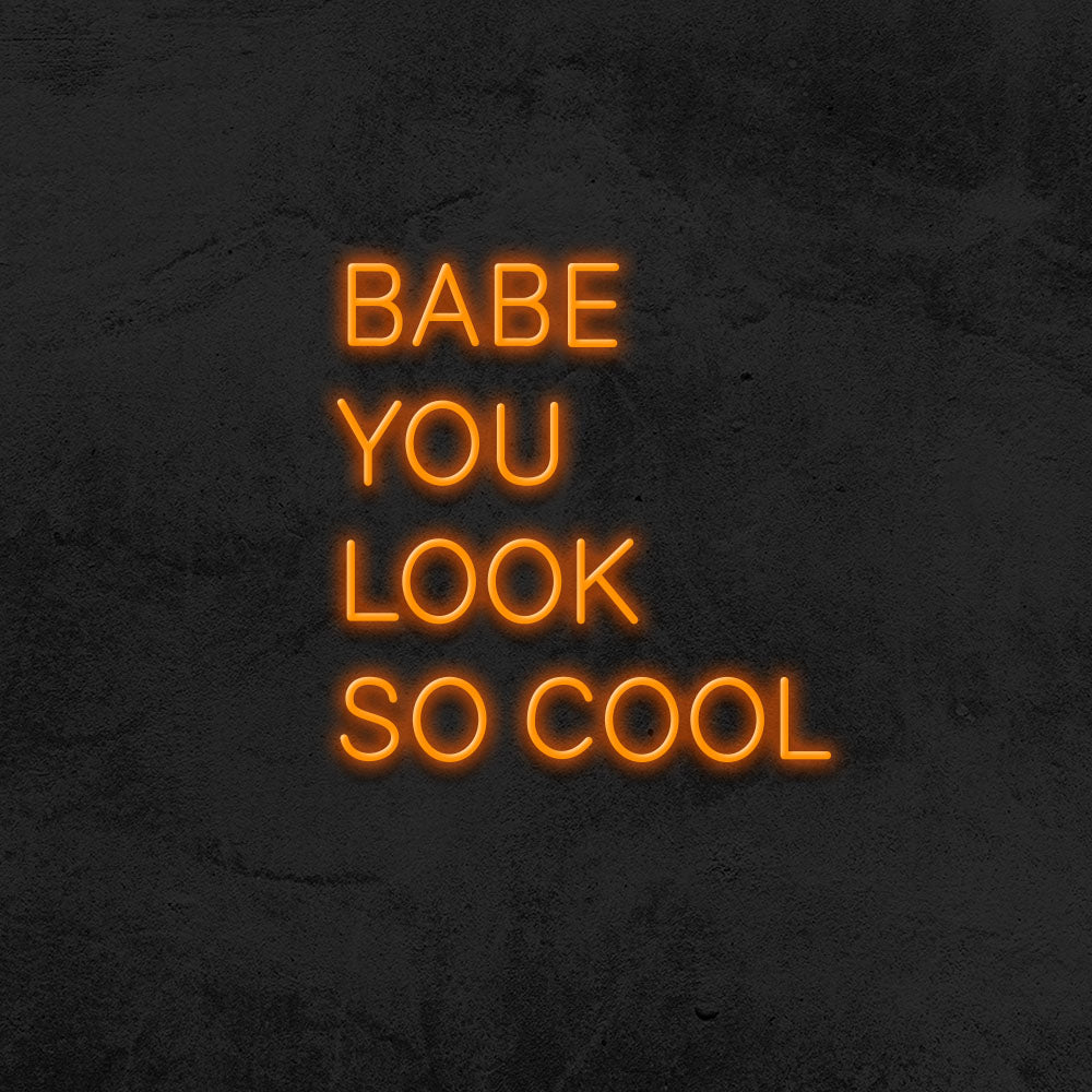 Babe you look so cool - LED Neon Sign