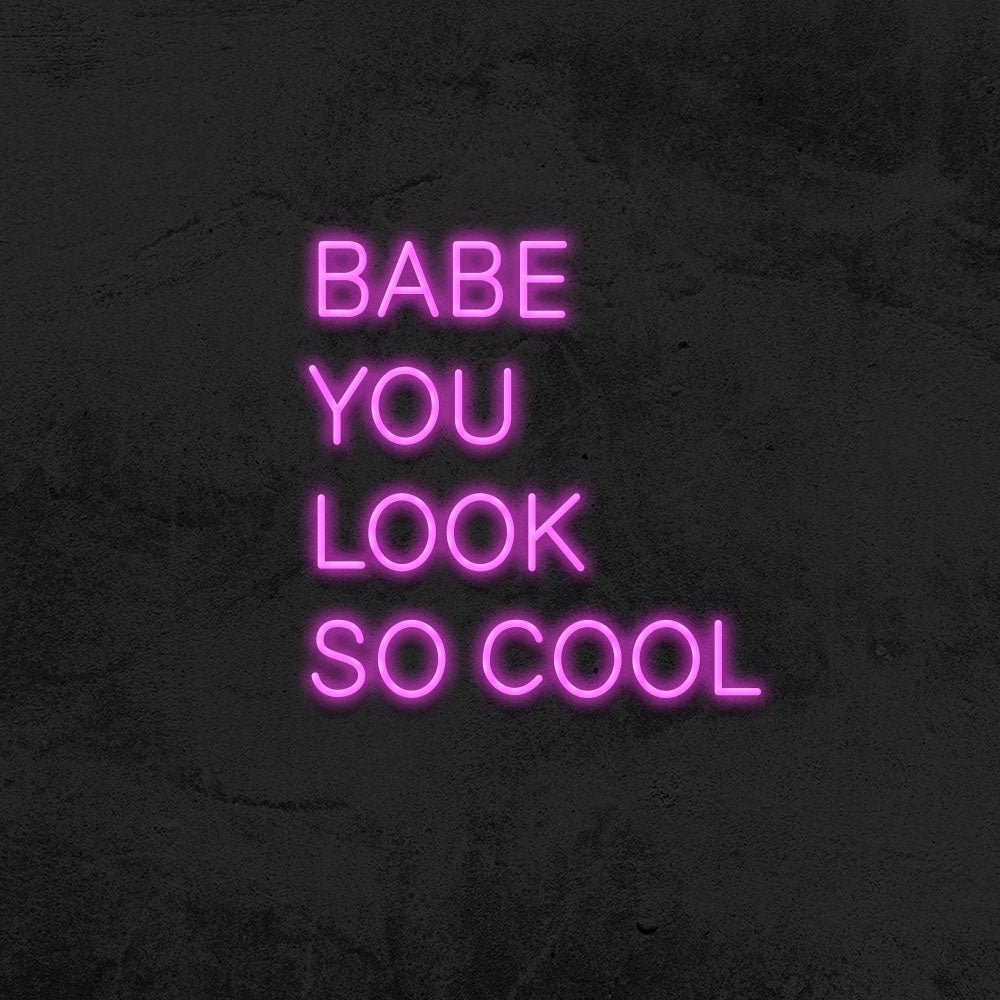 Babe you look so cool - LED Neon Sign