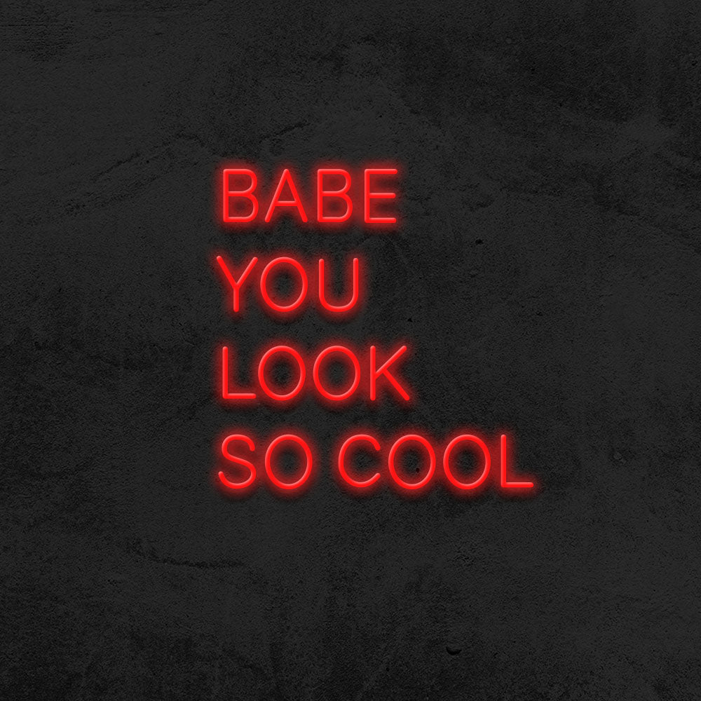 Babe you look so cool - LED Neon Sign
