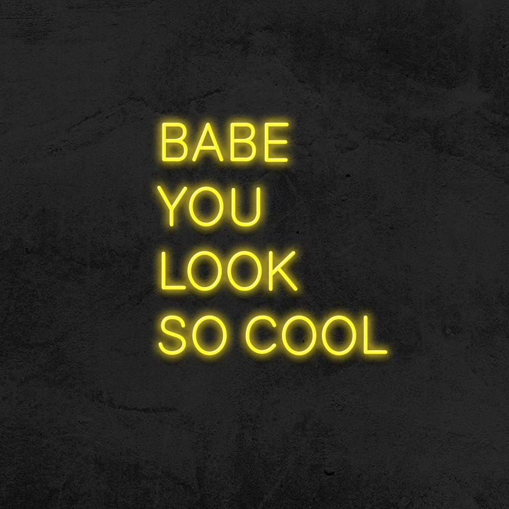 Babe you look so cool - LED Neon Sign