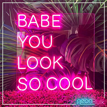 Babe you look so cool - LED Neon Sign
